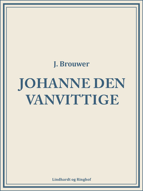 Johanne den vanvittige, J. Brouwer