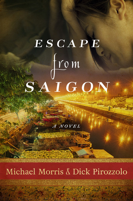 Escape from Saigon, Michael Morris, Dick Pirozzolo