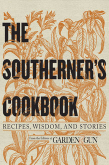 The Southerner's Cookbook, Editors of Garden, Gun