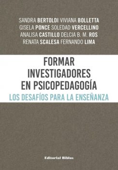Formar investigadores en Psicopedagogía, Analisa Castillo, Delcia B.M. Ros, Fernando Lima, Gisela Ponce, Renata Scalesa, Sandra Bertoldi, Soledad Vercellino, Viviana Bolletta