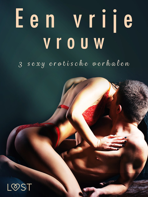 Een vrije vrouw – 3 sexy erotische verhalen, B.J. Hermansson, Katja Slonawski, Camille Bech