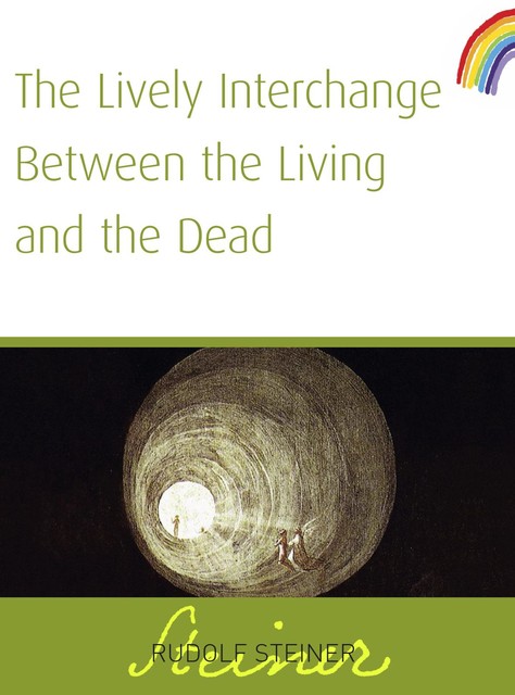 The Lively Interchange Between The Living and The Dead, Rudolf Steiner
