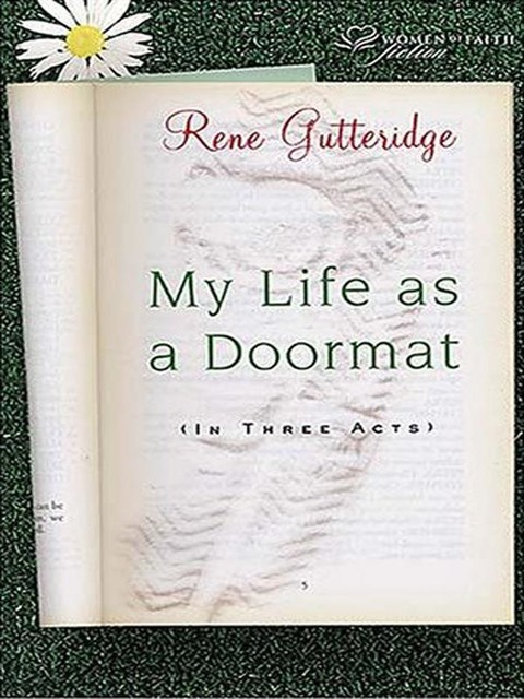 My Life as a Doormat (in Three Acts), Rene Gutteridge