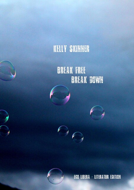 Break free – Break down, Kelly Skinner
