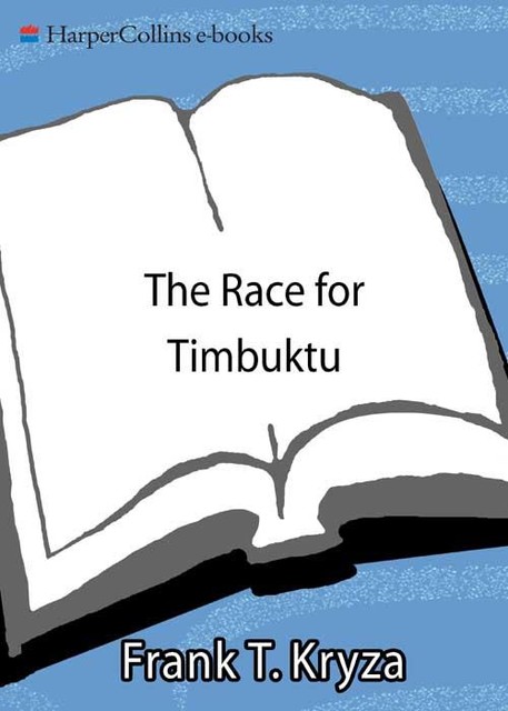 The Race for Timbuktu, Frank T. Kryza