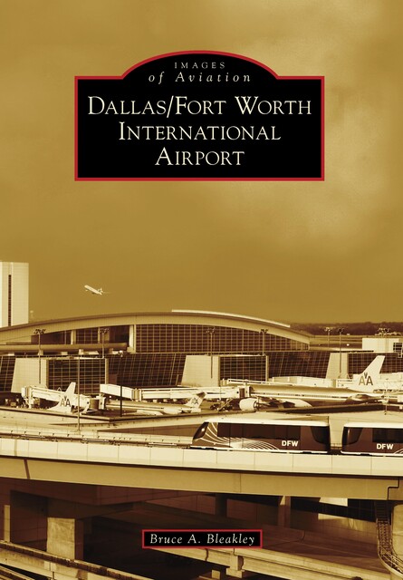 Dallas/Fort Worth International Airport, Bruce A. Bleakley