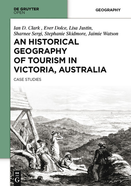 An Historical Geography of Tourism in Victoria, Australia, Ian Clark