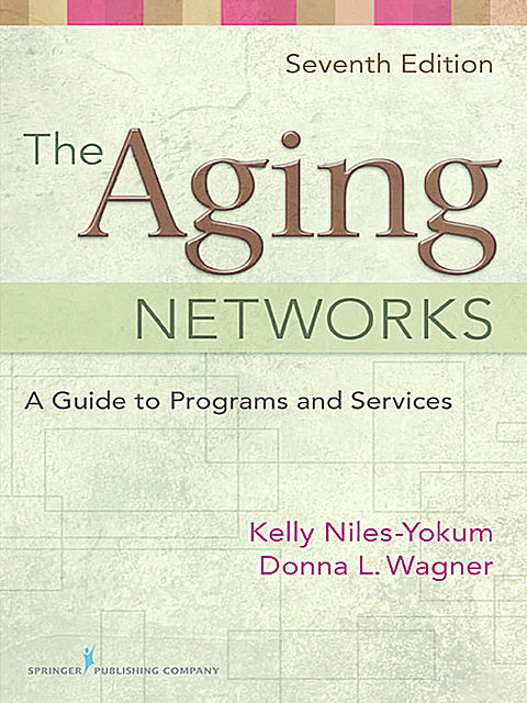 The Aging Networks, Donna Wagner, MA, MPA, ABD, C. Joanne Grabinski, FAGHE, Kelly Niles-Yokum