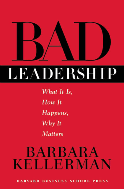 Bad Leadership, Barbara Kellerman