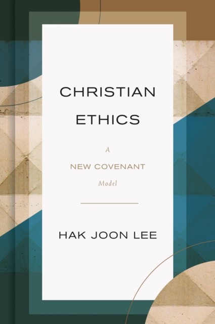 Christian Ethics, Hak Joon Lee