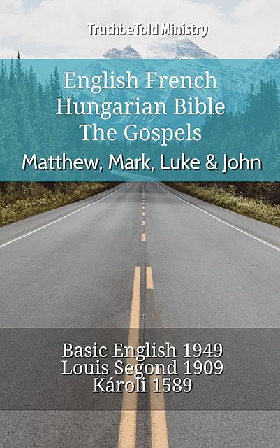 English French Hungarian Bible – The Gospels – Matthew, Mark, Luke & John, Truthbetold Ministry