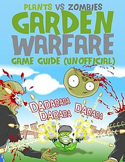 Plants Vs Zombies Garden Warfare Game Guide (Unofficial), Kinetik Gaming