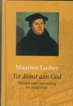 Tot dienst aan God, Maarten Luther