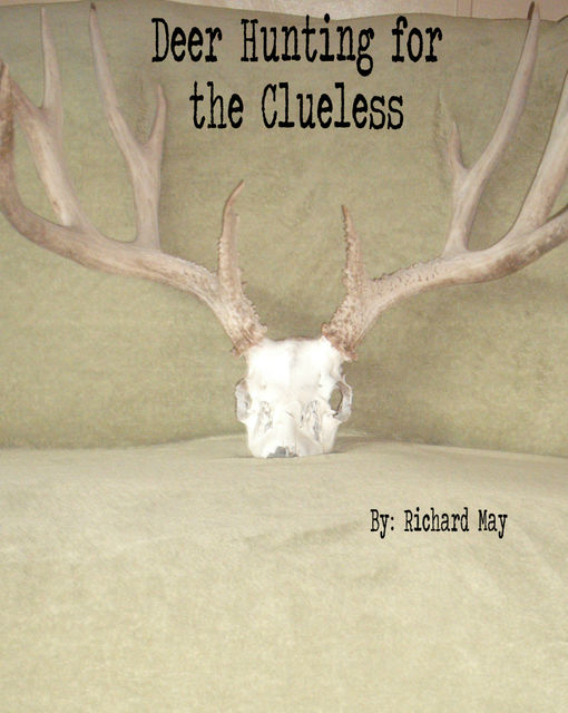 Deer Hunting for the Clueless, Richard May
