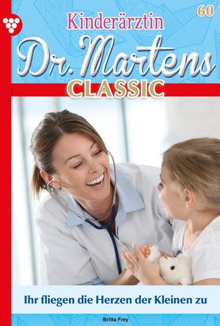 Kinderärztin Dr. Martens Classic 60 – Arztroman, Britta Frey