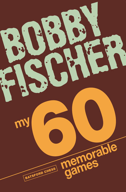 My 60 Memorable Games, Bobby Fischer