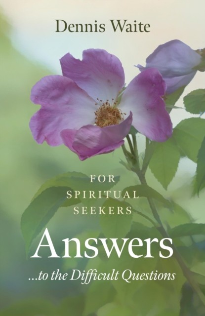 Answers… to the Difficult Questions, Dennis Waite
