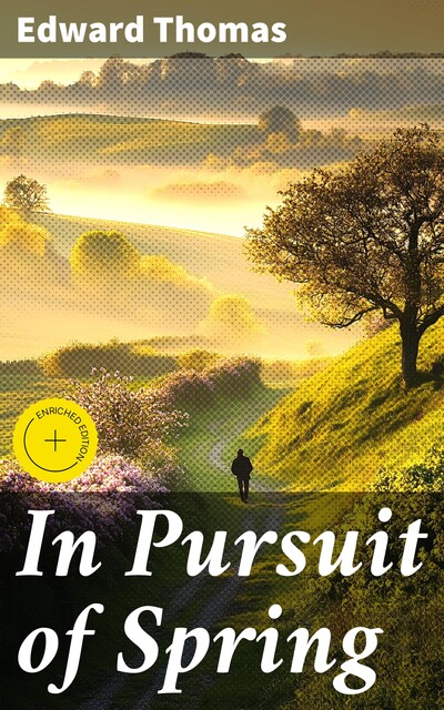 In Pursuit of Spring, Edward Thomas