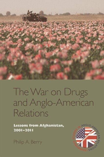 War on Drugs and Anglo-American Relations, Philip A. Berry