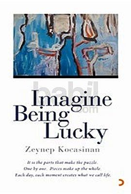 Imagine Being Lucky, Zeynep Kocasinan
