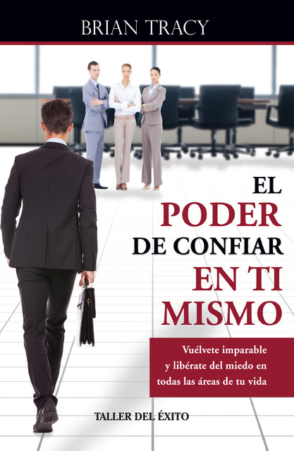 El poder de confiar en ti mismo, Brian Tracy