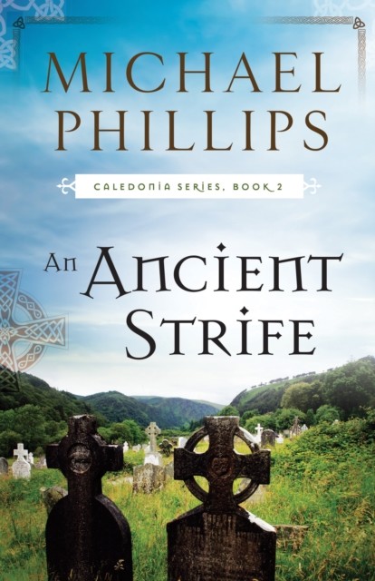 Ancient Strife (Caledonia Book #2), Michael Phillips