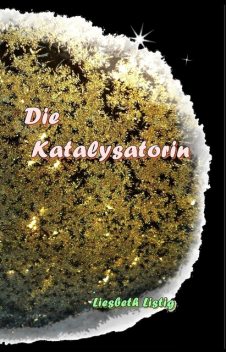 Die Katalysatorin, Liesbeth Listig