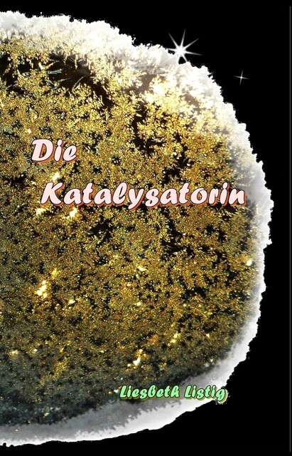 Die Katalysatorin, Liesbeth Listig
