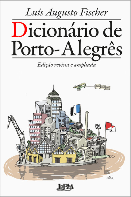 Dicionário de Porto-Alegrês – Edição revista e ampliada, Luís Augusto Fischer
