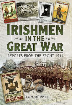 Irishmen in the Great War: Reports from the Front 1914, Tom Burnell