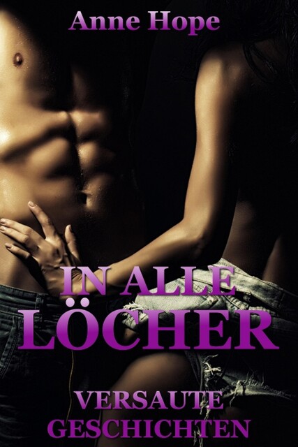 In alle Löcher! – Versaute Geschichten, Anne Hope