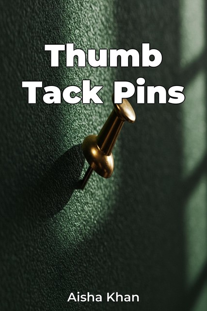 Thumb Tack Pins, Aisha Khan