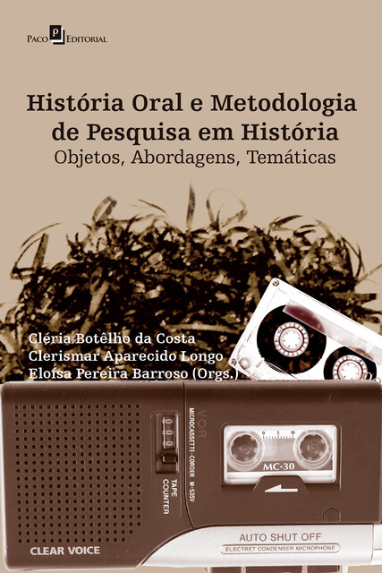 História Oral e Metodologia de Pesquisa em História, Clerismar Aparecido Longo, Eloísa Pereira Barroso, Cléria Botêlho da Costa