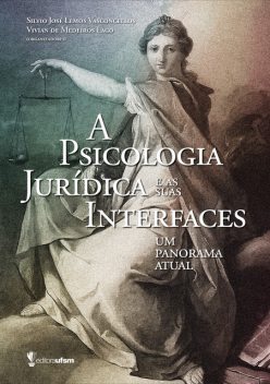 A Psicologia Jurídica e as suas Interfaces, Silvio José Lemos Vasconcellos, Vivian De Medeiros Lago