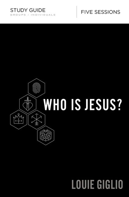 Who Is Jesus? Study Guide, Louie Giglio