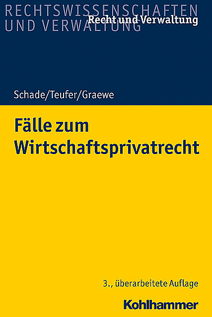 Fälle zum Wirtschaftsprivatrecht, Daniel Graewe, Georg Friedrich Schade, Andreas Teufer