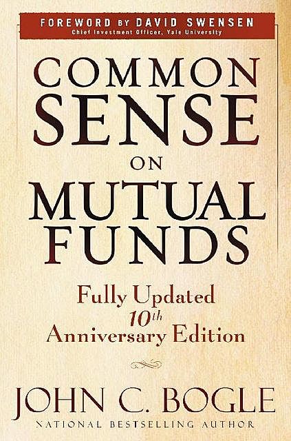 Common Sense on Mutual Funds, Fully Updated 10th Anniversary Edition, John, Bogle