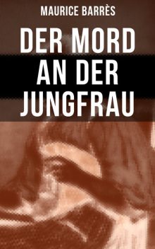 Der Mord an der Jungfrau, Maurice Barrès