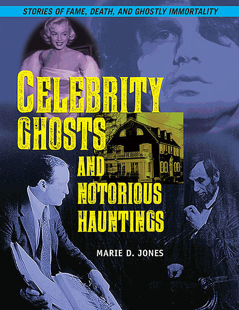 Celebrity Ghosts and Notorious Hauntings, Marie D.Jones