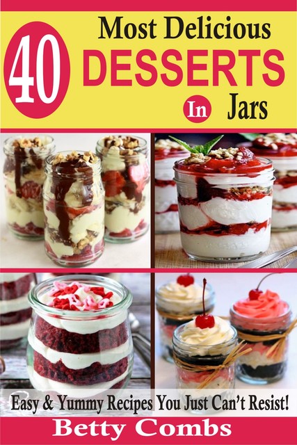40 Most Delicious Desserts In Jars, Betty Combs