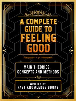 A Complete Guide To Feeling Good, Fast Knowledge Books