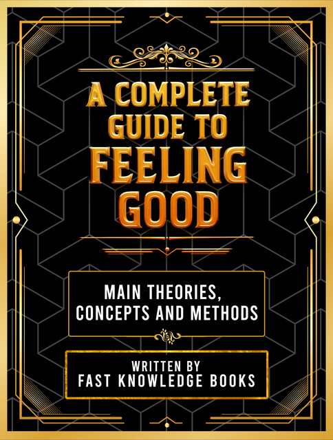 A Complete Guide To Feeling Good, Fast Knowledge Books