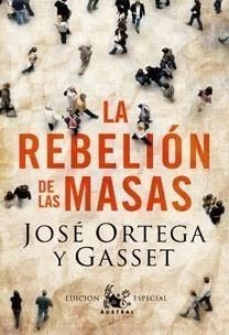 La Rebelión De Las Masas, José Ortega y Gasset