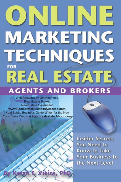 Online Marketing Techniques for Real Estate Agents and Brokers, Karen Vieira