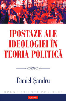 Ipostaze ale ideologiei în teoria politică, Daniel Șandru
