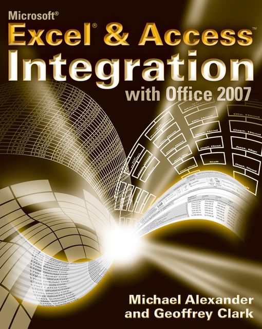 Microsoft Excel and Access Integration, Michael Alexander, Geoffrey Clark