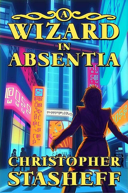 A Wizard In Absentia, Christopher Stasheff