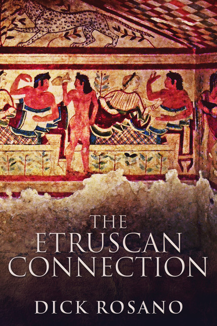 The Etruscan Connection, Dick Rosano