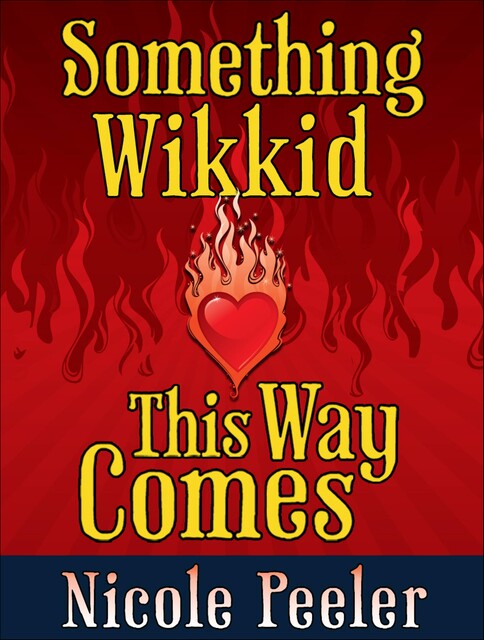 Something Wikkid This Way Comes, Nicole Peeler