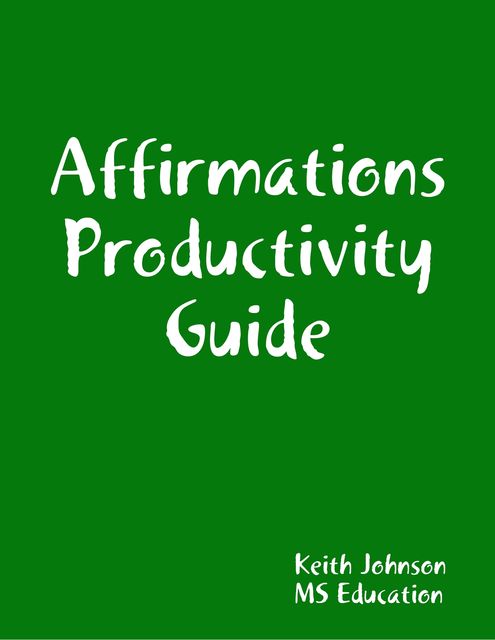 Affirmations Productivity Guide, Keith Johnson
